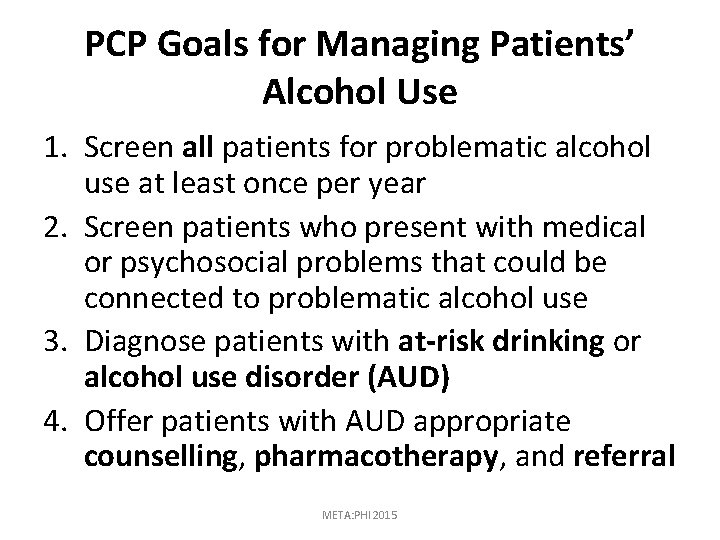 PCP Goals for Managing Patients’ Alcohol Use 1. Screen all patients for problematic alcohol