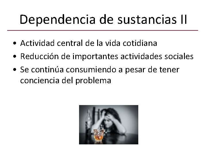 Dependencia de sustancias II • Actividad central de la vida cotidiana • Reducción de