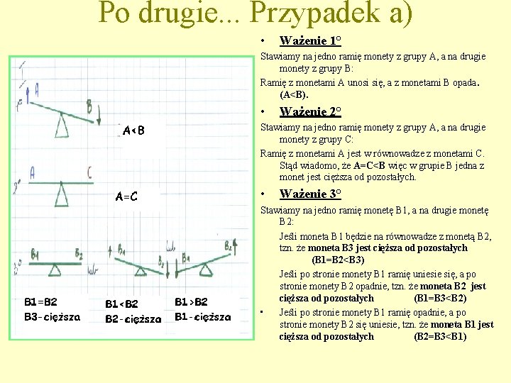 Po drugie. . . Przypadek a) • Ważenie 1° Stawiamy na jedno ramię monety