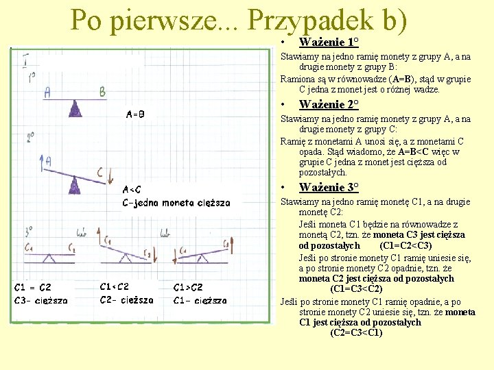 Po pierwsze. . . Przypadek b) • Ważenie 1° Stawiamy na jedno ramię monety