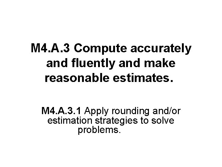 M 4. A. 3 Compute accurately and fluently and make reasonable estimates. M 4.