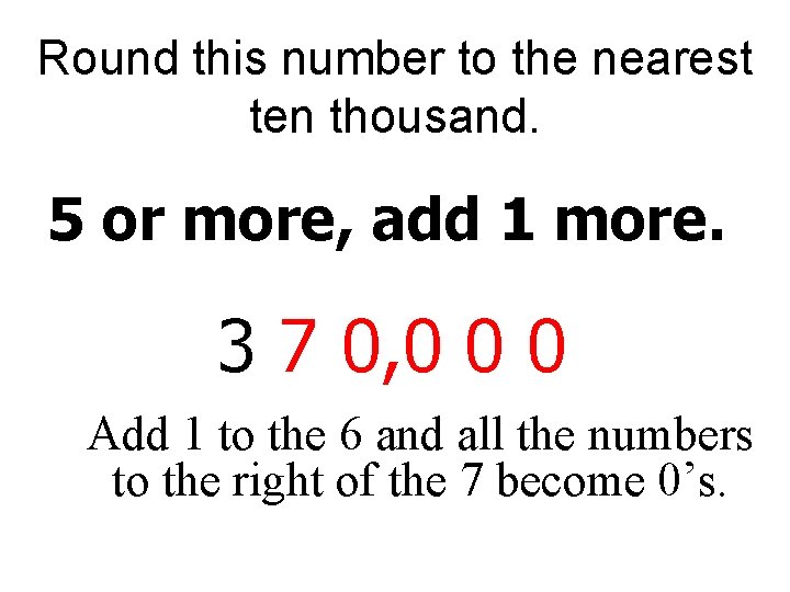 Round this number to the nearest ten thousand. 5 or more, add 1 more.