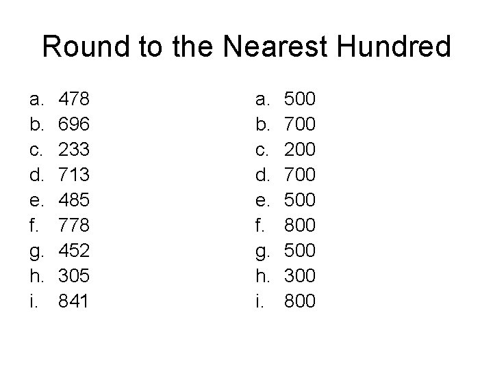 Round to the Nearest Hundred a. b. c. d. e. f. g. h. i.