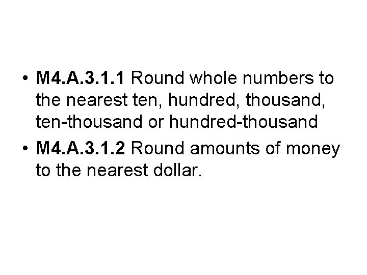  • M 4. A. 3. 1. 1 Round whole numbers to the nearest