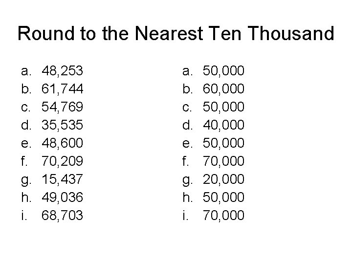 Round to the Nearest Ten Thousand a. b. c. d. e. f. g. h.