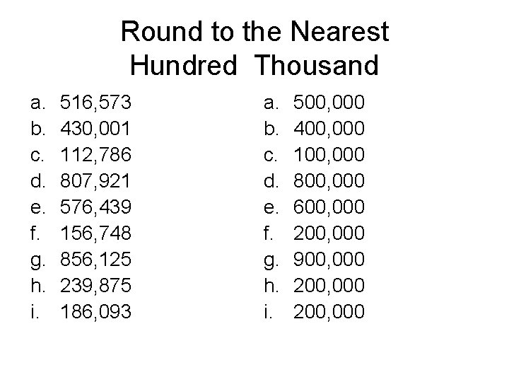 Round to the Nearest Hundred Thousand a. b. c. d. e. f. g. h.