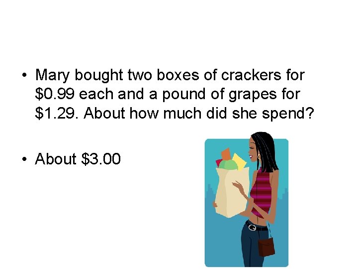  • Mary bought two boxes of crackers for $0. 99 each and a