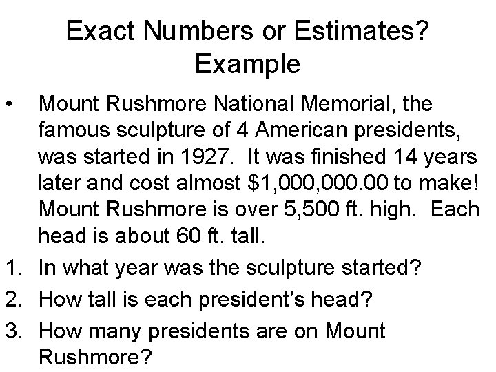 Exact Numbers or Estimates? Example • Mount Rushmore National Memorial, the famous sculpture of