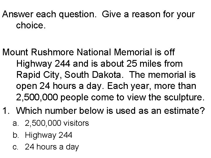 Answer each question. Give a reason for your choice. Mount Rushmore National Memorial is