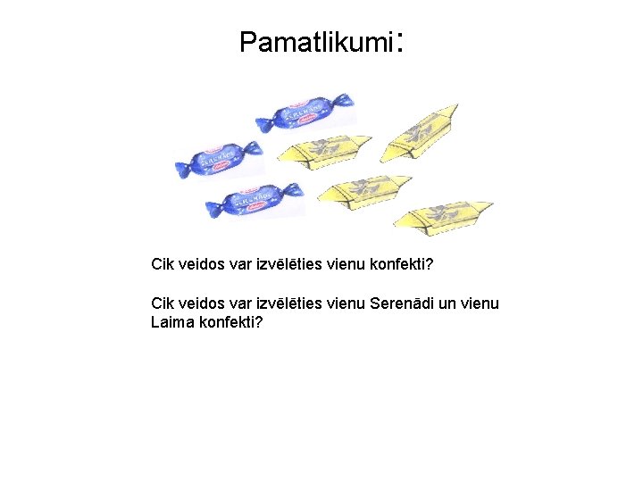 Pamatlikumi: Cik veidos var izvēlēties vienu konfekti? Cik veidos var izvēlēties vienu Serenādi un