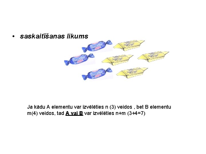  • saskaitīšanas likums Ja kādu A elementu var izvēlēties n (3) veidos ,