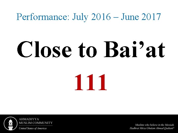 Performance: July 2016 – June 2017 Close to Bai’at 111 
