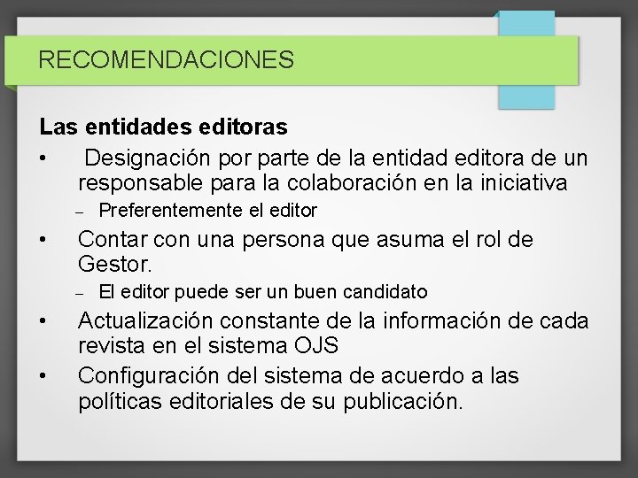 RECOMENDACIONES Las entidades editoras • Designación por parte de la entidad editora de un