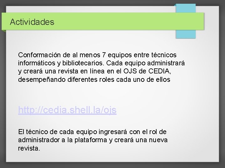 Actividades Conformación de al menos 7 equipos entre técnicos informáticos y bibliotecarios. Cada equipo