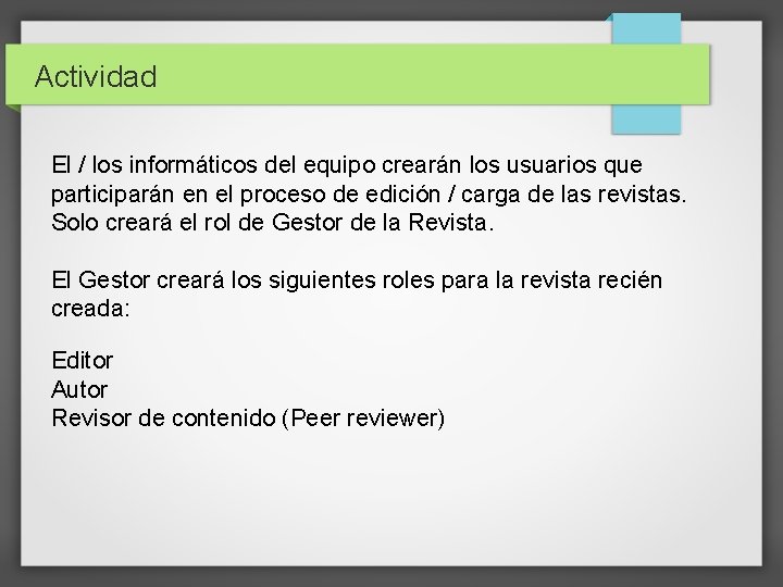 Actividad El / los informáticos del equipo crearán los usuarios que participarán en el