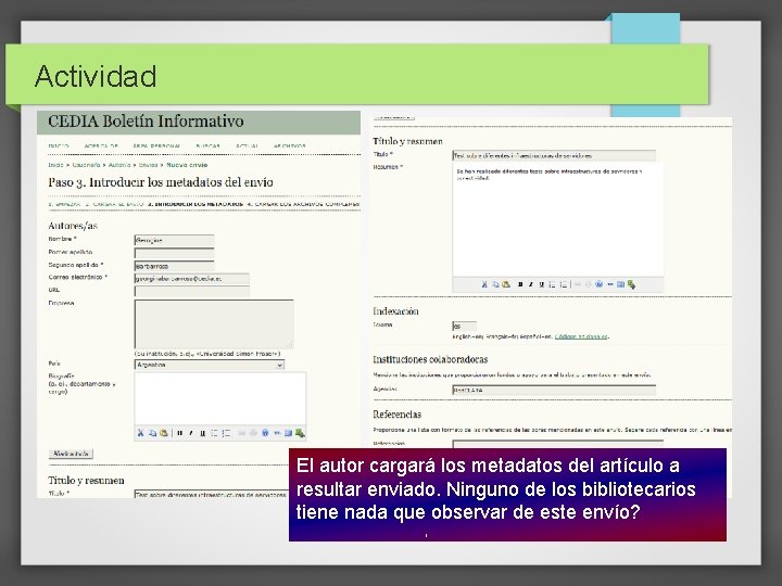 Actividad El autor cargará los metadatos del artículo a resultar enviado. Ninguno de los