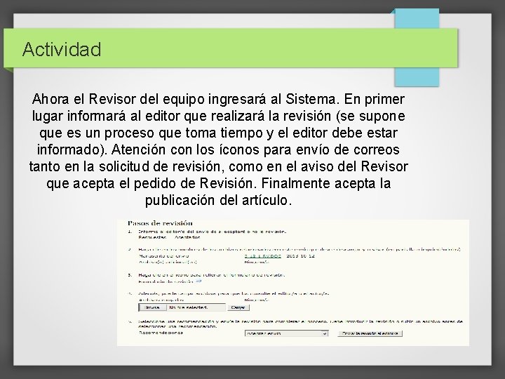 Actividad Ahora el Revisor del equipo ingresará al Sistema. En primer lugar informará al