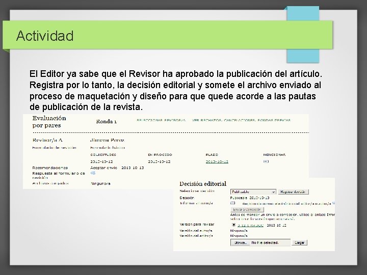 Actividad El Editor ya sabe que el Revisor ha aprobado la publicación del artículo.