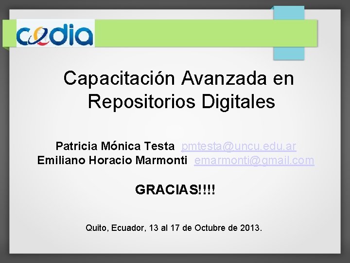 Capacitación Avanzada en Repositorios Digitales Patricia Mónica Testa pmtesta@uncu. edu. ar Emiliano Horacio Marmonti