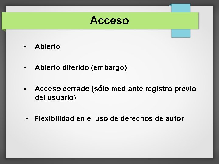 Acceso • Abierto diferido (embargo) • Acceso cerrado (sólo mediante registro previo del usuario)