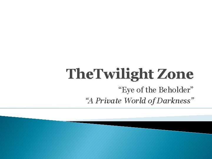 The. Twilight Zone “Eye of the Beholder” “A Private World of Darkness” 
