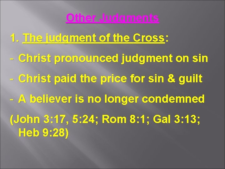 Other Judgments 1. The judgment of the Cross: - Christ pronounced judgment on sin