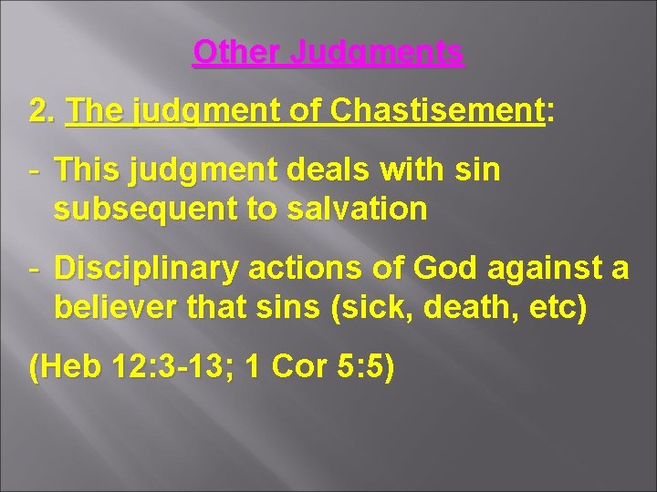 Other Judgments 2. The judgment of Chastisement: - This judgment deals with sin subsequent