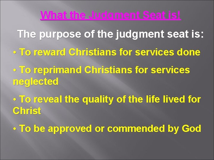 What the Judgment Seat is! The purpose of the judgment seat is: • To