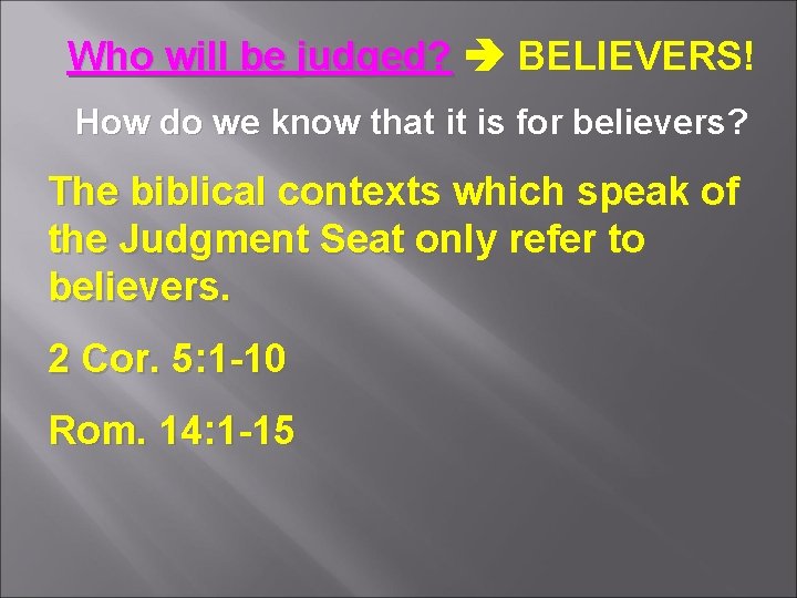 Who will be judged? BELIEVERS! How do we know that it is for believers?