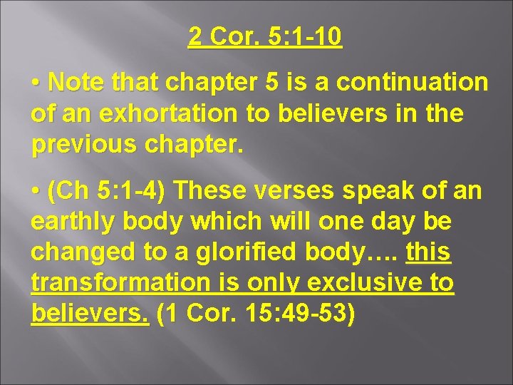 2 Cor. 5: 1 -10 • Note that chapter 5 is a continuation of