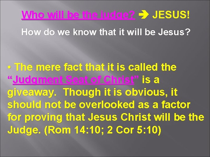 Who will be the judge? JESUS! How do we know that it will be