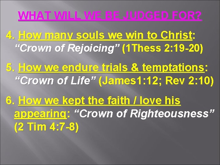 WHAT WILL WE BE JUDGED FOR? 4. How many souls we win to Christ: