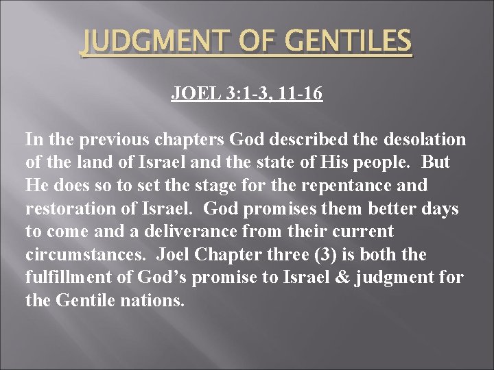 JUDGMENT OF GENTILES JOEL 3: 1 -3, 11 -16 In the previous chapters God