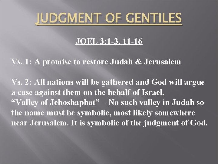 JUDGMENT OF GENTILES JOEL 3: 1 -3, 11 -16 Vs. 1: A promise to
