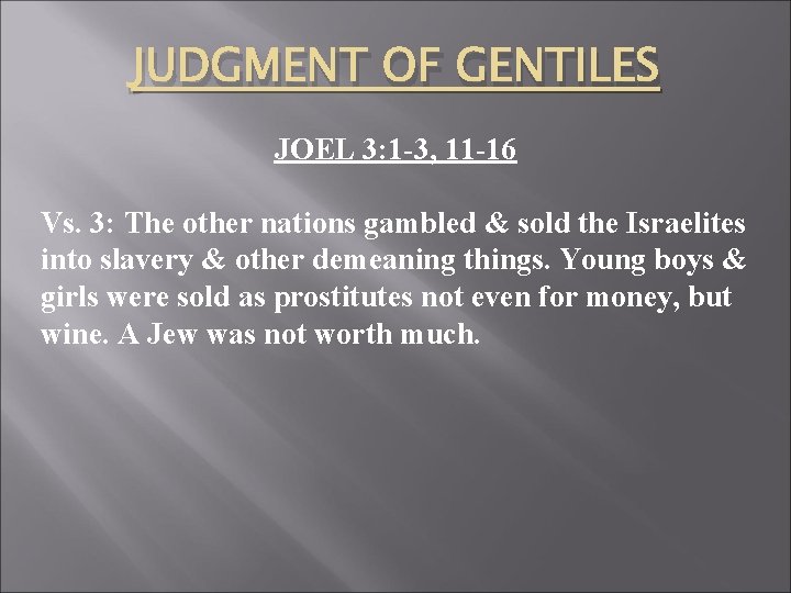 JUDGMENT OF GENTILES JOEL 3: 1 -3, 11 -16 Vs. 3: The other nations