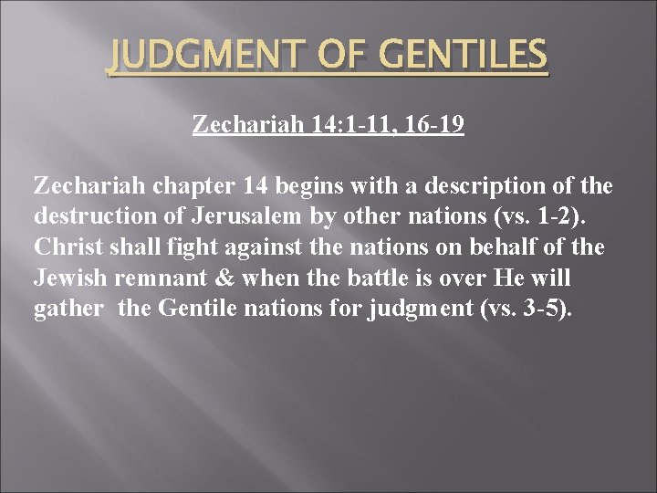 JUDGMENT OF GENTILES Zechariah 14: 1 -11, 16 -19 Zechariah chapter 14 begins with