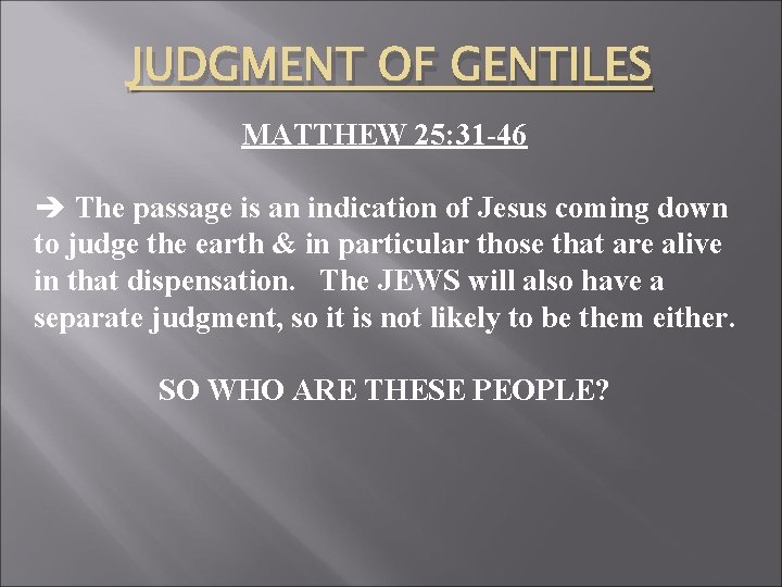 JUDGMENT OF GENTILES MATTHEW 25: 31 -46 è The passage is an indication of