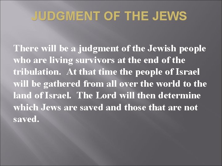 JUDGMENT OF THE JEWS There will be a judgment of the Jewish people who