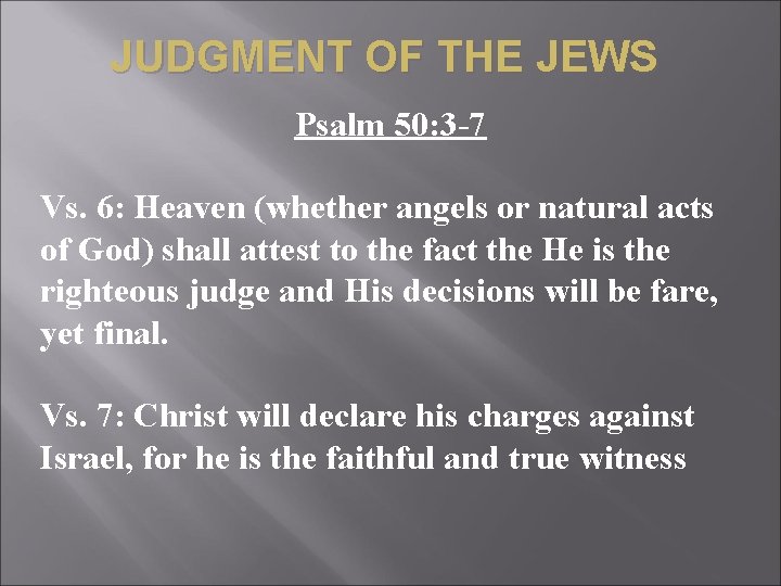 JUDGMENT OF THE JEWS Psalm 50: 3 -7 Vs. 6: Heaven (whether angels or