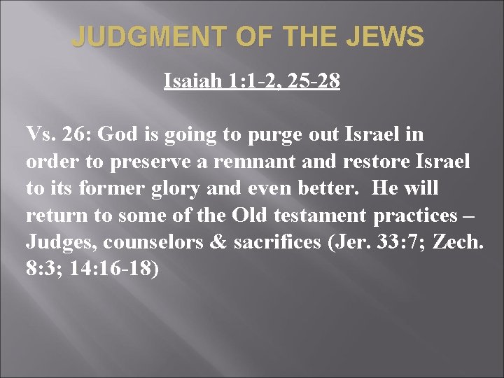 JUDGMENT OF THE JEWS Isaiah 1: 1 -2, 25 -28 Vs. 26: God is