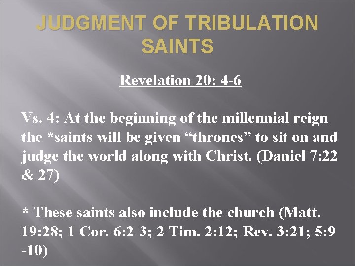 JUDGMENT OF TRIBULATION SAINTS Revelation 20: 4 -6 Vs. 4: At the beginning of