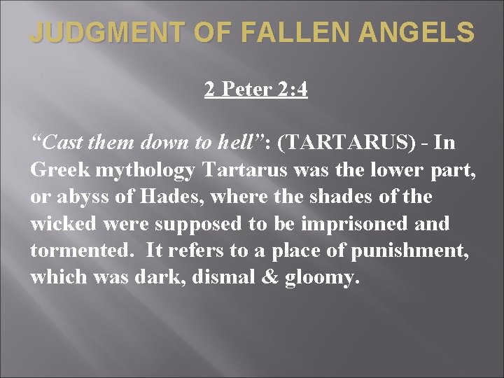 JUDGMENT OF FALLEN ANGELS 2 Peter 2: 4 “Cast them down to hell”: (TARTARUS)