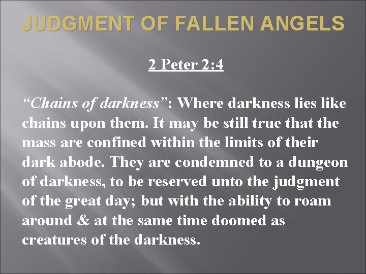 JUDGMENT OF FALLEN ANGELS 2 Peter 2: 4 “Chains of darkness”: Where darkness lies