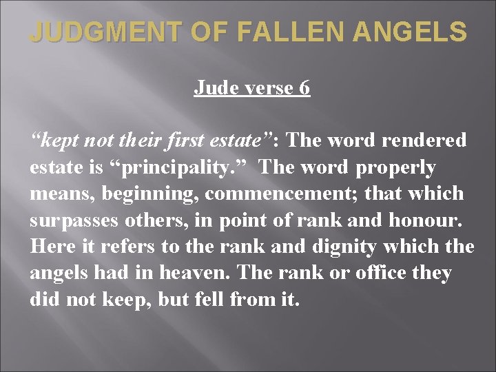 JUDGMENT OF FALLEN ANGELS Jude verse 6 “kept not their first estate”: The word