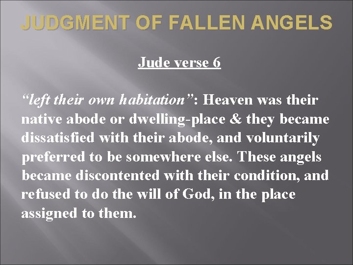 JUDGMENT OF FALLEN ANGELS Jude verse 6 “left their own habitation”: Heaven was their
