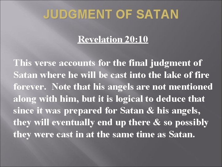 JUDGMENT OF SATAN Revelation 20: 10 This verse accounts for the final judgment of