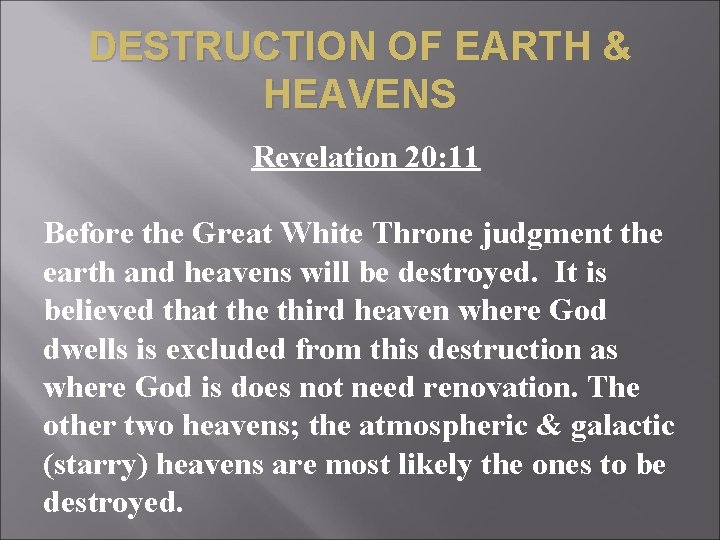 DESTRUCTION OF EARTH & HEAVENS Revelation 20: 11 Before the Great White Throne judgment