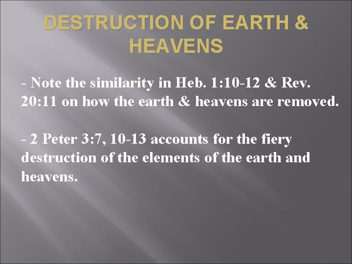 DESTRUCTION OF EARTH & HEAVENS - Note the similarity in Heb. 1: 10 -12