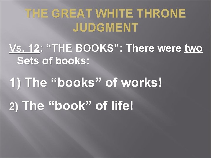 THE GREAT WHITE THRONE JUDGMENT Vs. 12: “THE BOOKS”: There were two Sets of