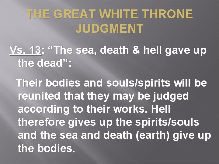 THE GREAT WHITE THRONE JUDGMENT Vs. 13: “The sea, death & hell gave up